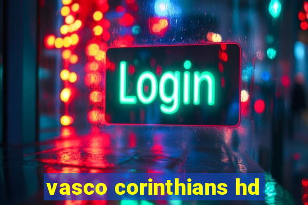 vasco corinthians hd